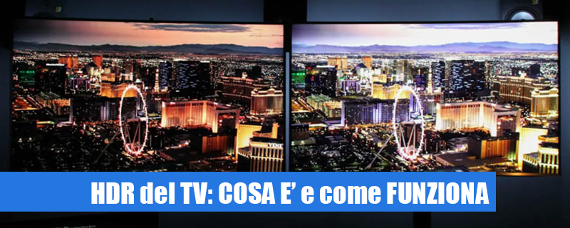 Cosa è e come funziona l'HDR del TV