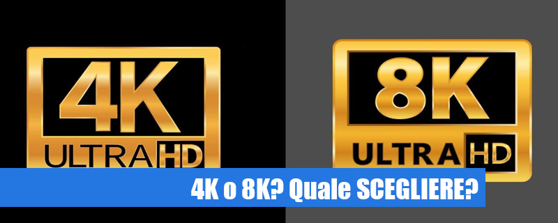 TV 4K e 8K quale scegliere - differenze