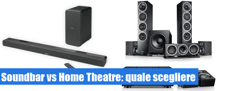Cosa scegliere tra Soundbar e Home Theatre