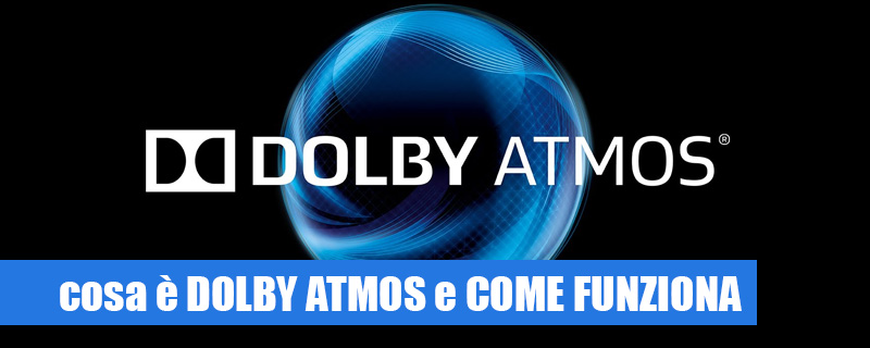 Cosa è dolby Atmos