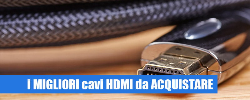 Quale cavo HDMI scegliere