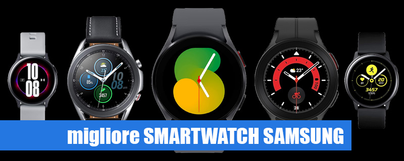 Quale Samsung Watch comprare