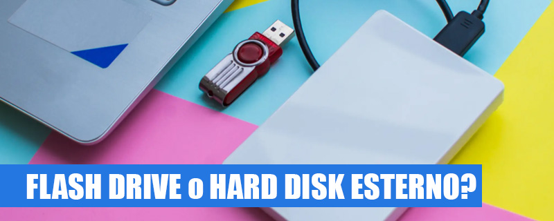Disco rigido esterno o chiavetta USB?